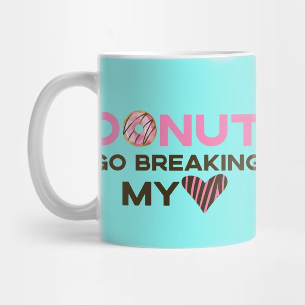 Donut Go Breaking My Heart by SharksOnShore